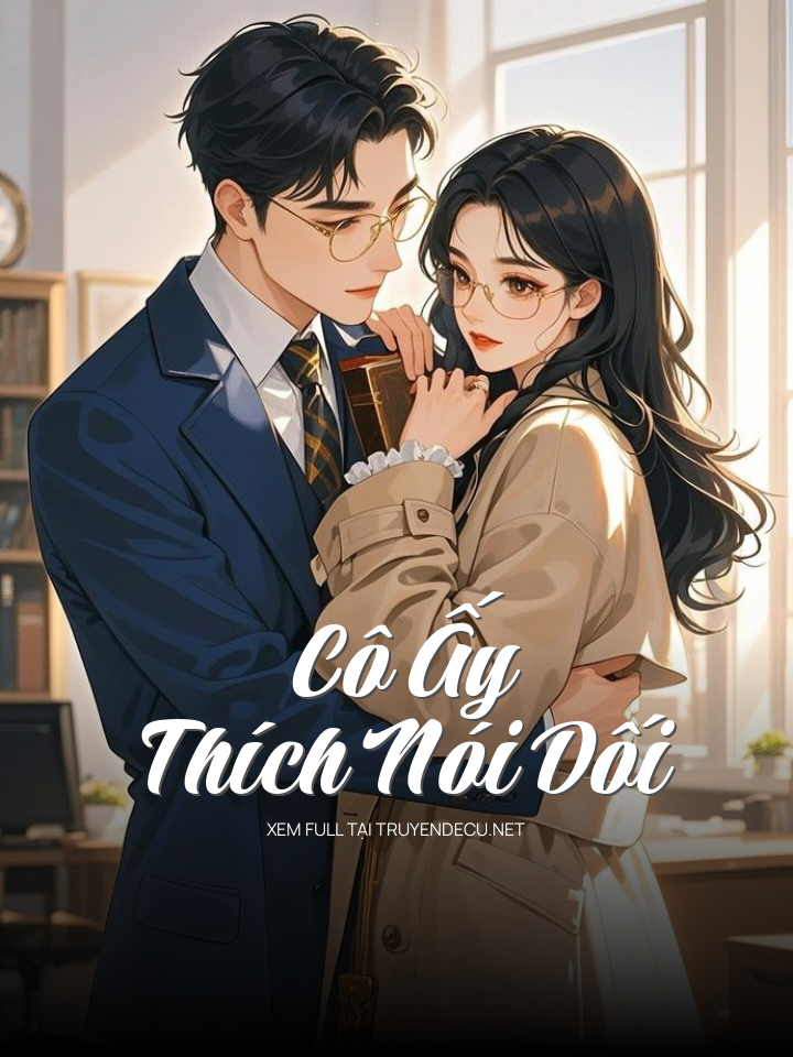 Cô Ấy Thích Nói Dối