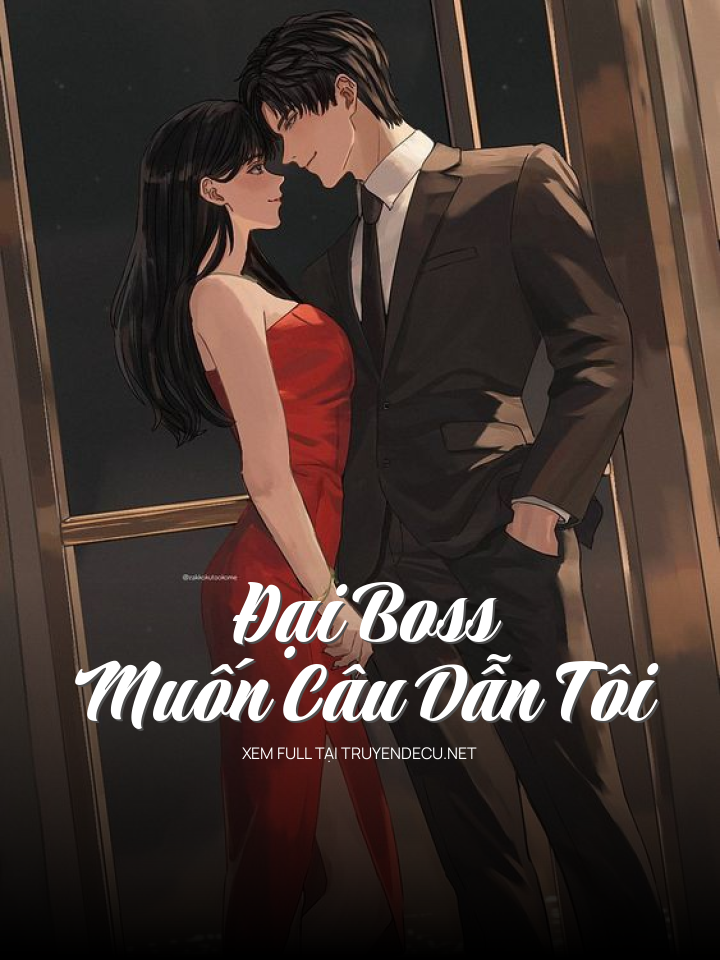 Đại Boss Muốn Câu Dẫn Tôi