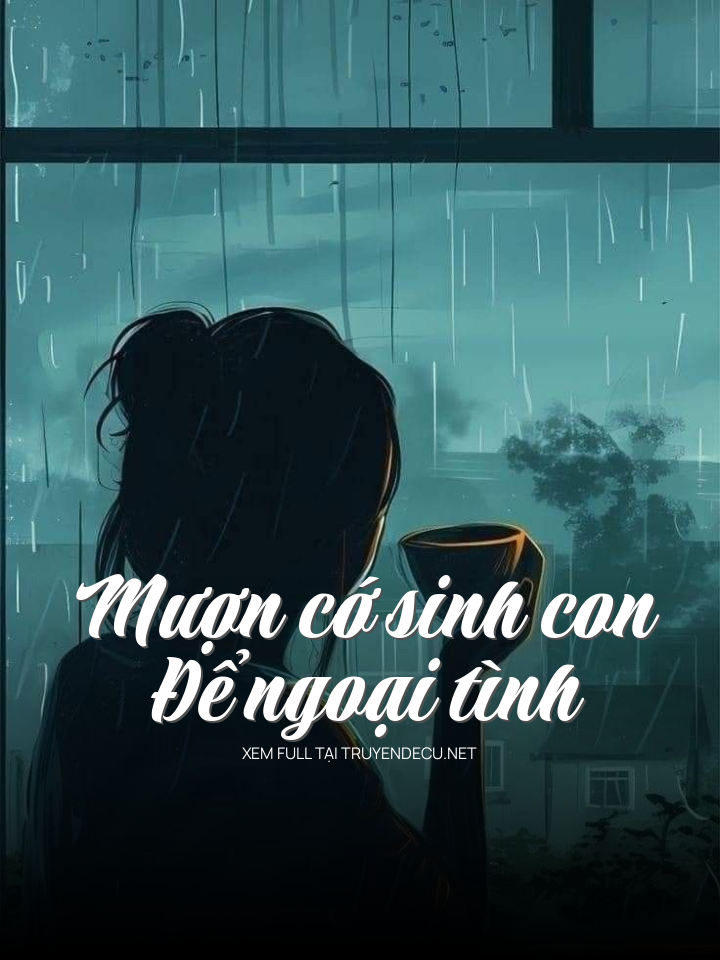 Mượn Cớ Sinh Con Để Ngoại Tình