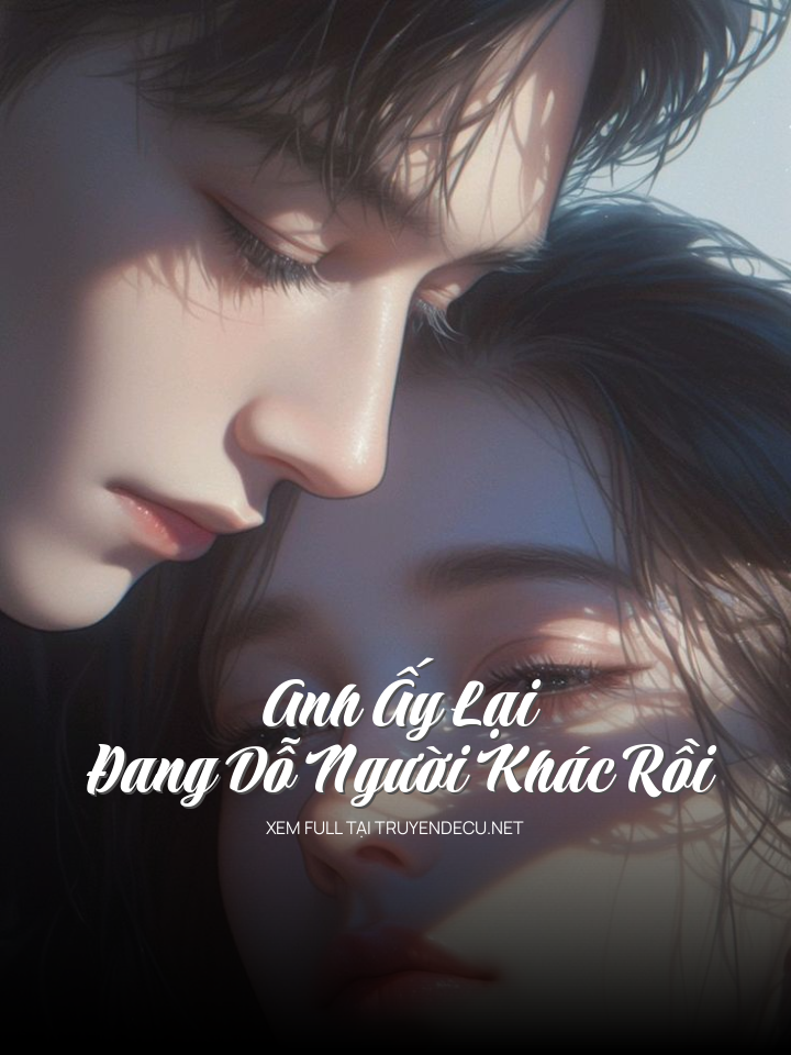 Anh Ấy Lại Đang Dỗ Người Khác Rồi