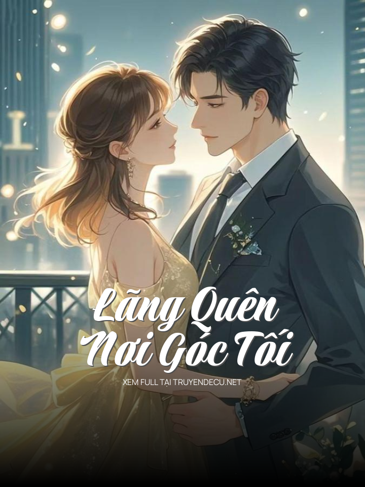 
                            Lãng Quên Nơi Góc Tối