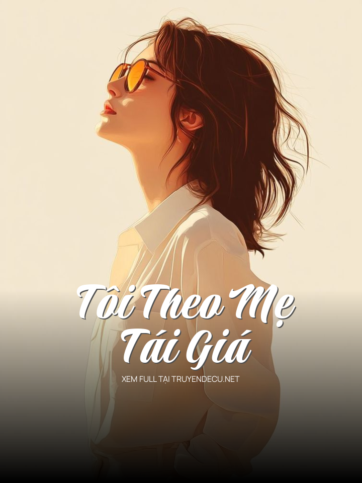 
                            Tôi Theo Mẹ Tái Giá