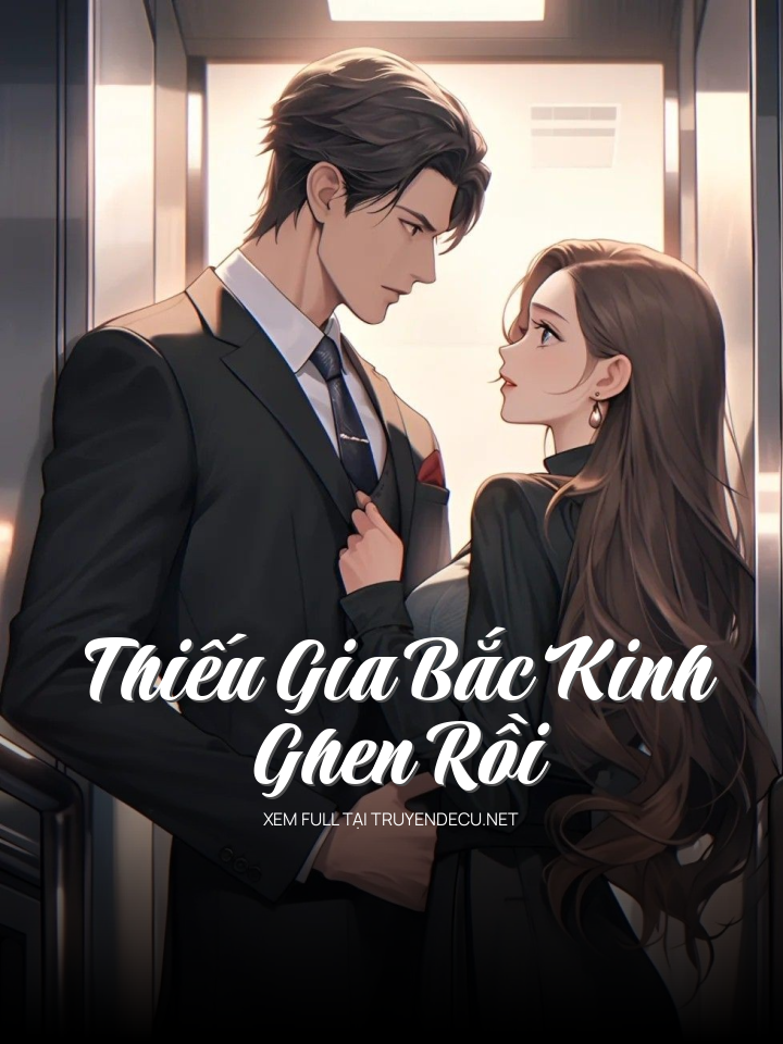 Thiếu Gia Bắc Kinh Ghen Rồi