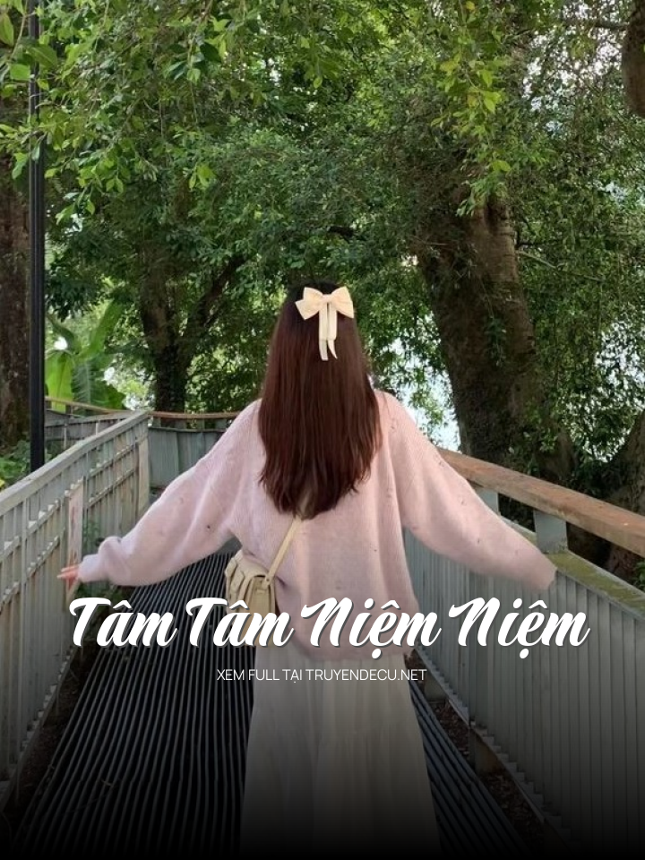 
                            Tâm Tâm Niệm Niệm
