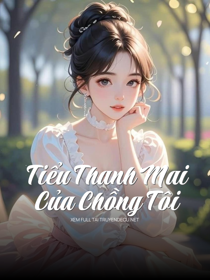 
                            Tiểu Thanh Mai Của Chồng Tôi