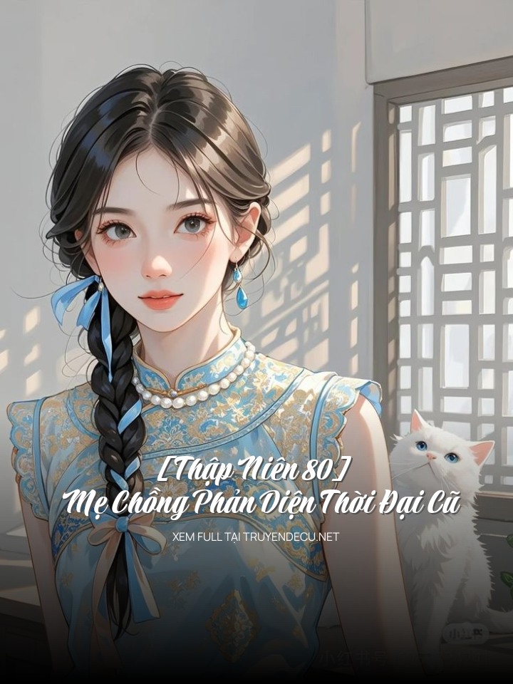 
                            [Thập Niên 80] Mẹ Chồng Phản Diện Thời Đại Cũ