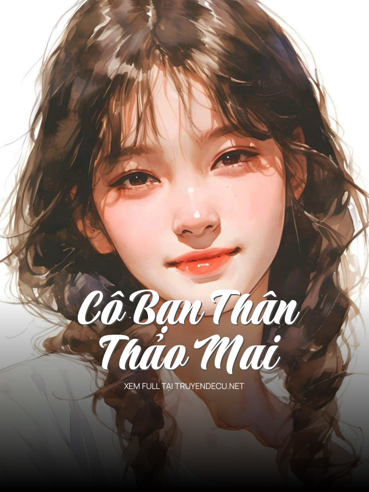 
                            Cô Bạn Thân Thảo Mai