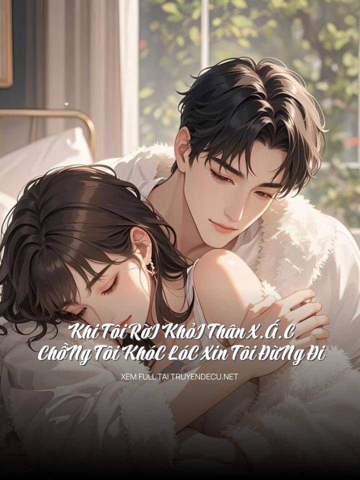 
                            Khi Tôi RờI KhỏI Thân X.Á.C, ChồNg Tôi KhóC LóC Xin Tôi ĐừNg Đi