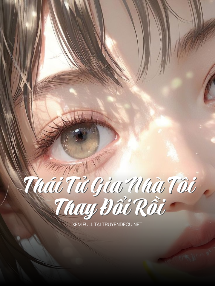 
                            Thái Tử Gia Nhà Tôi Thay Đổi Rồi