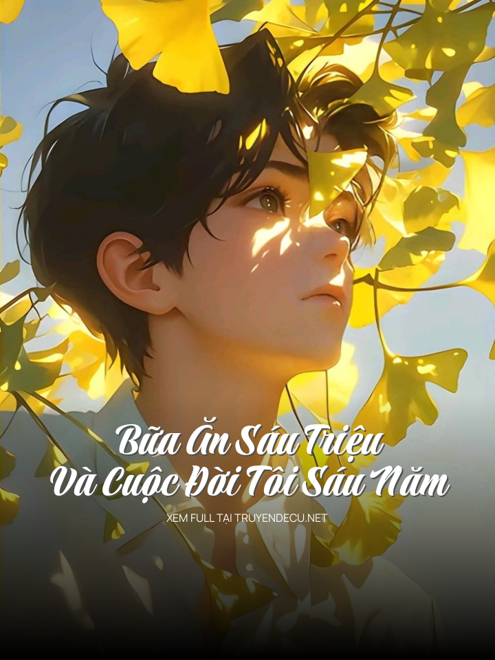
                            Bữa Ăn Sáu Triệu Và Cuộc Đời Tôi Sáu Năm
