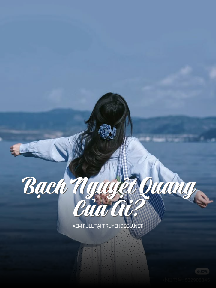 
                            Bạch Nguyệt Quang Của Ai?