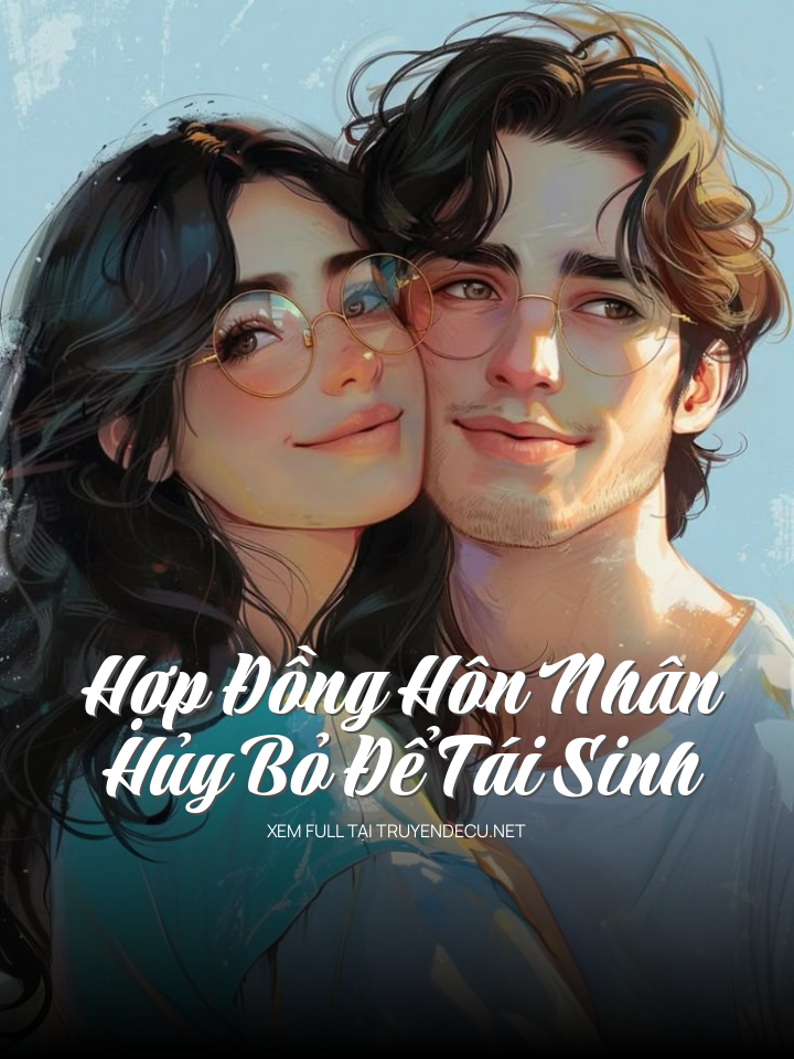 
                            Hợp Đồng Hôn Nhân – Hủy Bỏ Để Tái Sinh