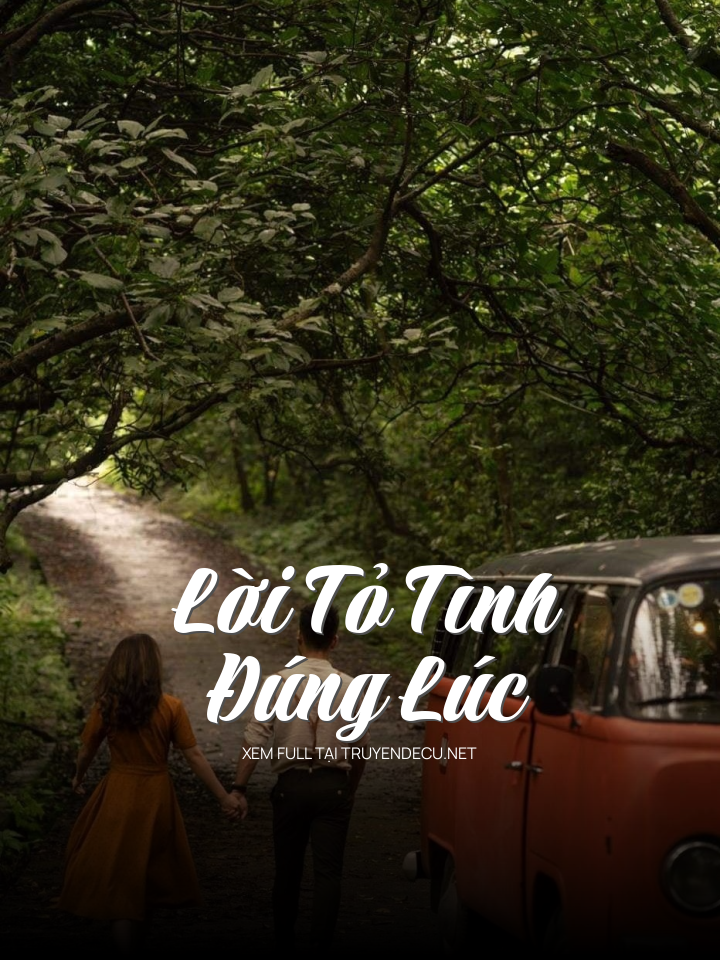 
                            Lời Tỏ Tình Đúng Lúc