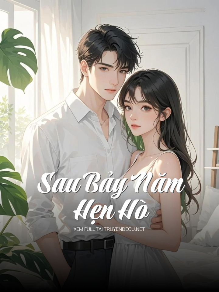 
                            Sau Bảy Năm Hẹn Hò