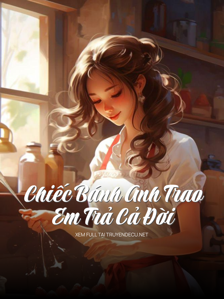 
                            Chiếc Bánh Anh Trao, Em Trả Cả Đời