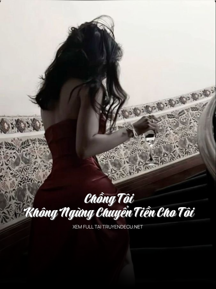 Chồng Tôi Không Ngừng Chuyển Tiền Cho Tôi
