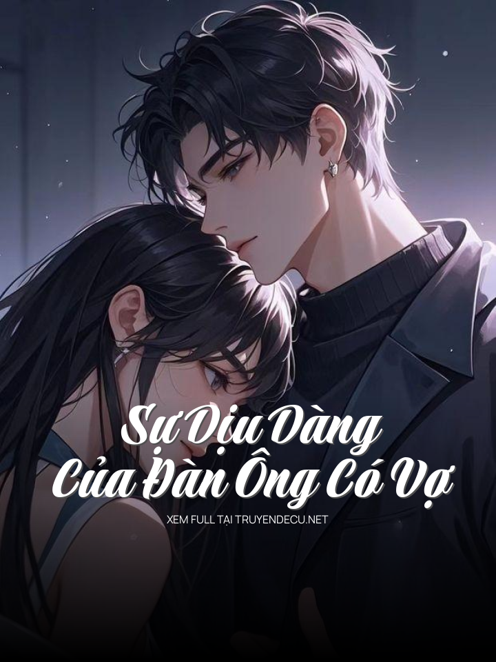 Sự Dịu Dàng Của Đàn Ông Có Vợ