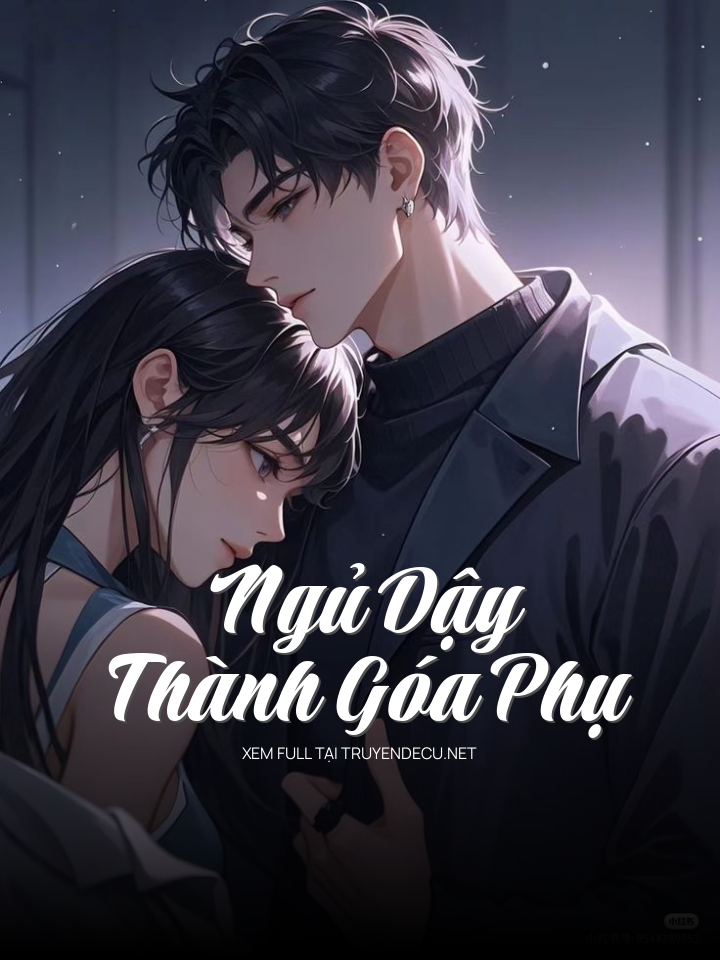 
                            Ngủ Dậy Thành Góa Phụ