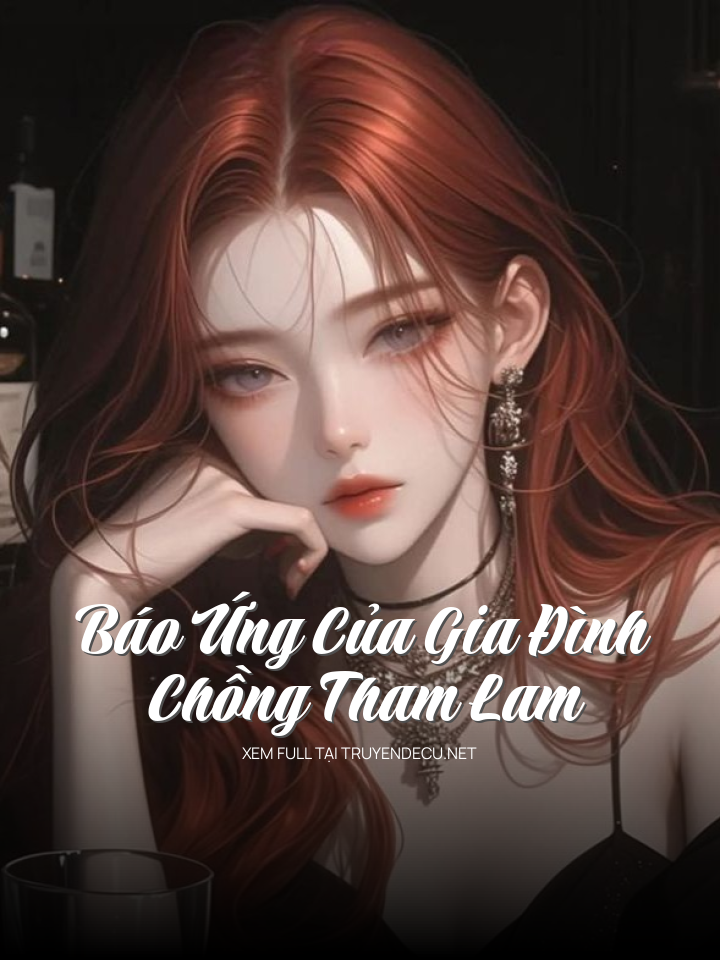 
                            Báo Ứng Của Gia Đình Chồng Tham Lam