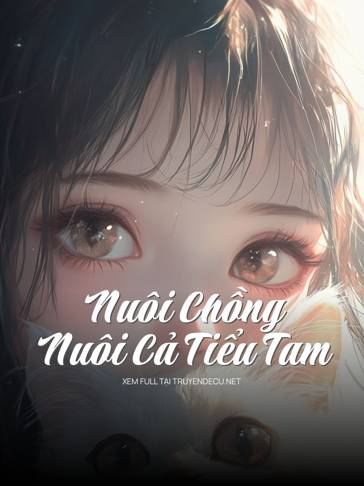 
                            Nuôi Chồng, Nuôi Cả Tiểu Tam