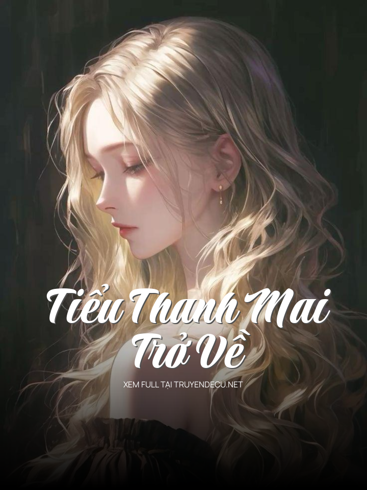 
                            Tiểu Thanh Mai Trở Về