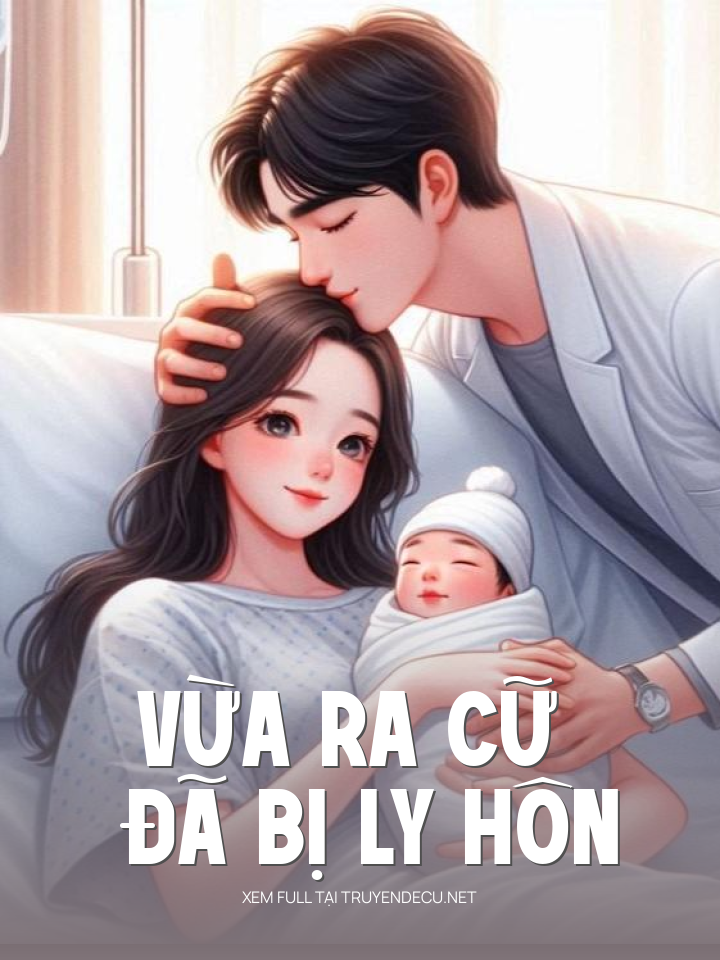 
                            Vừa Ra Cữ Đã Bị Ly Hôn