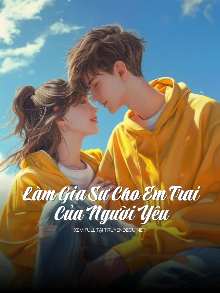 
                            Làm Gia Sư Cho Em Trai Của Người Yêu