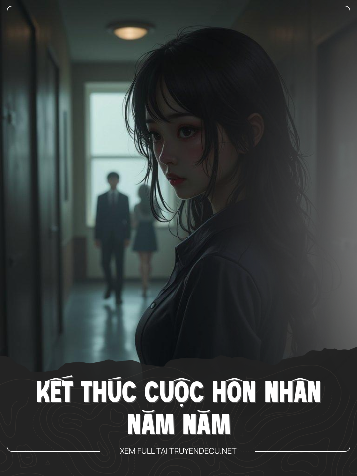 
                            Kết Thúc Cuộc Hôn Nhân Năm Năm