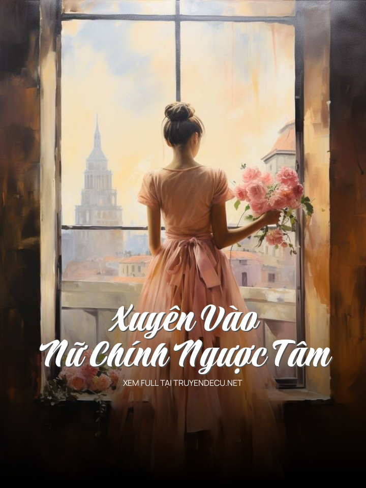 
                            Xuyên Vào Nữ Chính Ngược Tâm