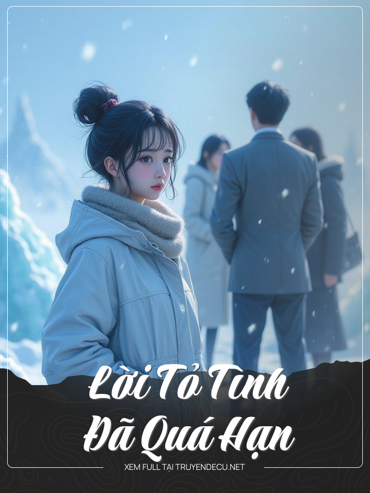 
                            Lời Tỏ Tình Đã Quá Hạn