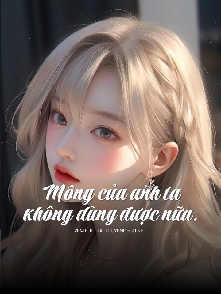 
                            Mông Của Anh Ta Không Dùng Được Nữa