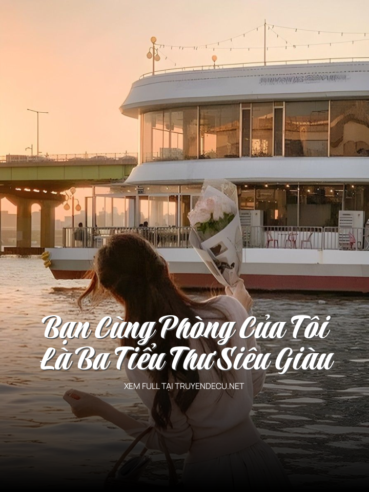 Bạn Cùng Phòng Của Tôi Là Ba Tiểu Thư Siêu Giàu