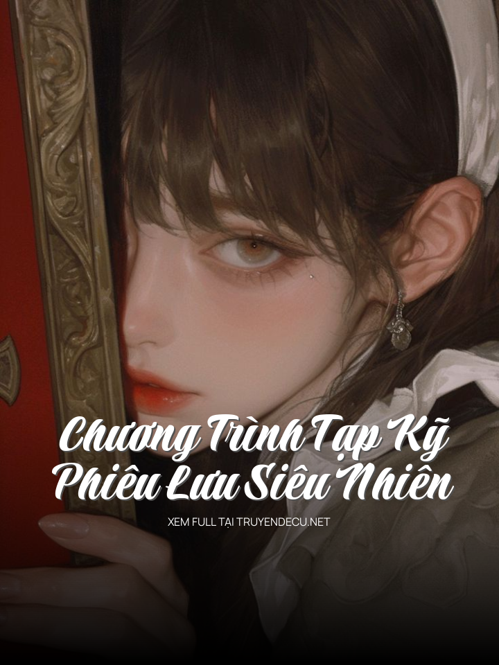 
                            Chương Trình Tạp Kỹ Phiêu Lưu Siêu Nhiên