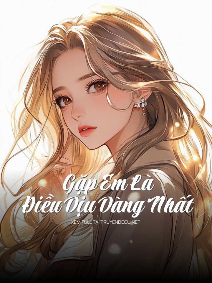 Gặp Em Là Điều Dịu Dàng Nhất