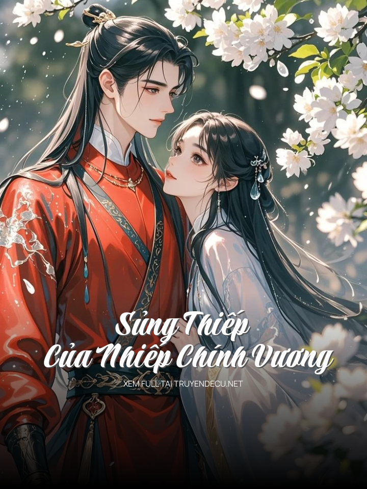 
                            Sủng Thiếp Của Nhiếp Chính Vương