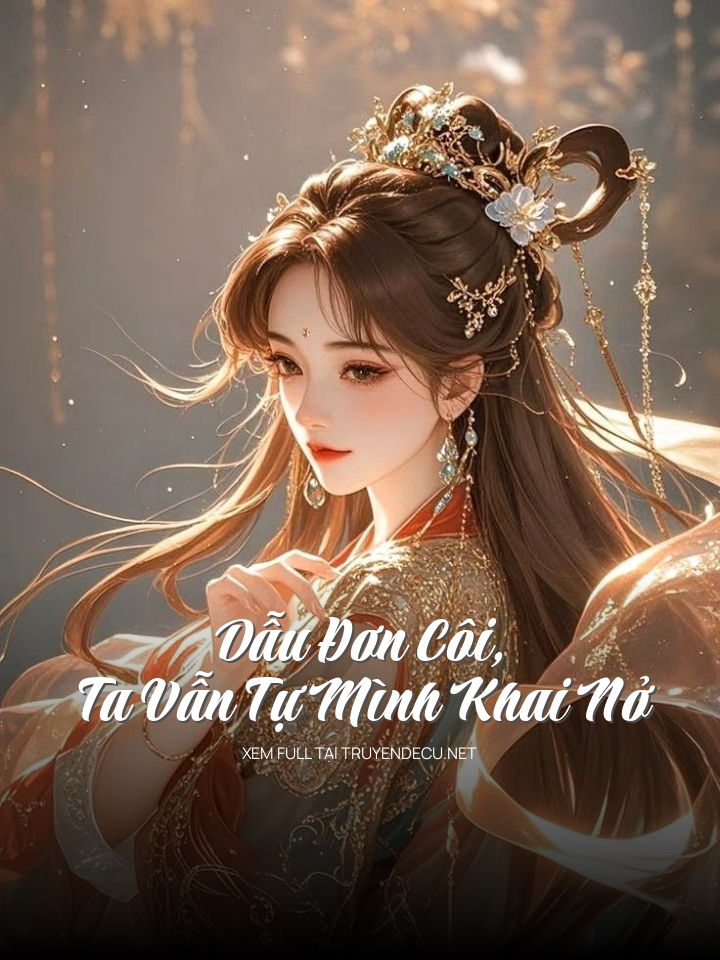 Dẫu Đơn Côi, Ta Vẫn Tự Mình Khai Nở
