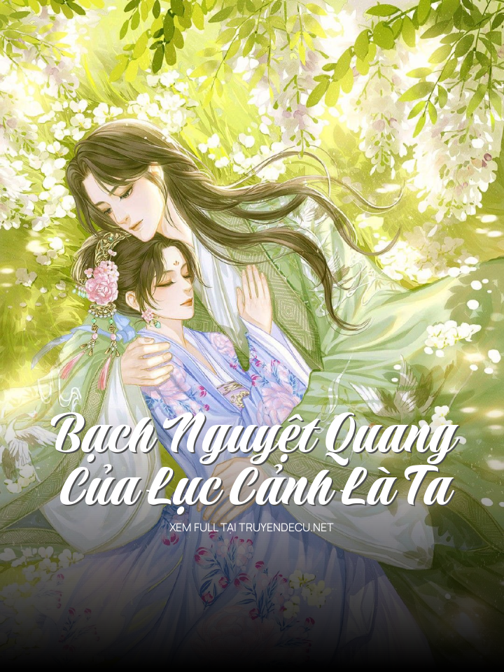 Bạch Nguyệt Quang Của Lục Cảnh Là Ta
