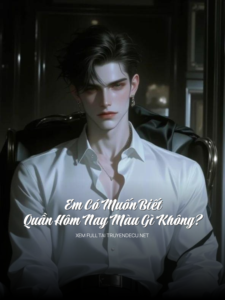
                            Em Có Muốn Biết Quần Hôm Nay Màu Gì Không?