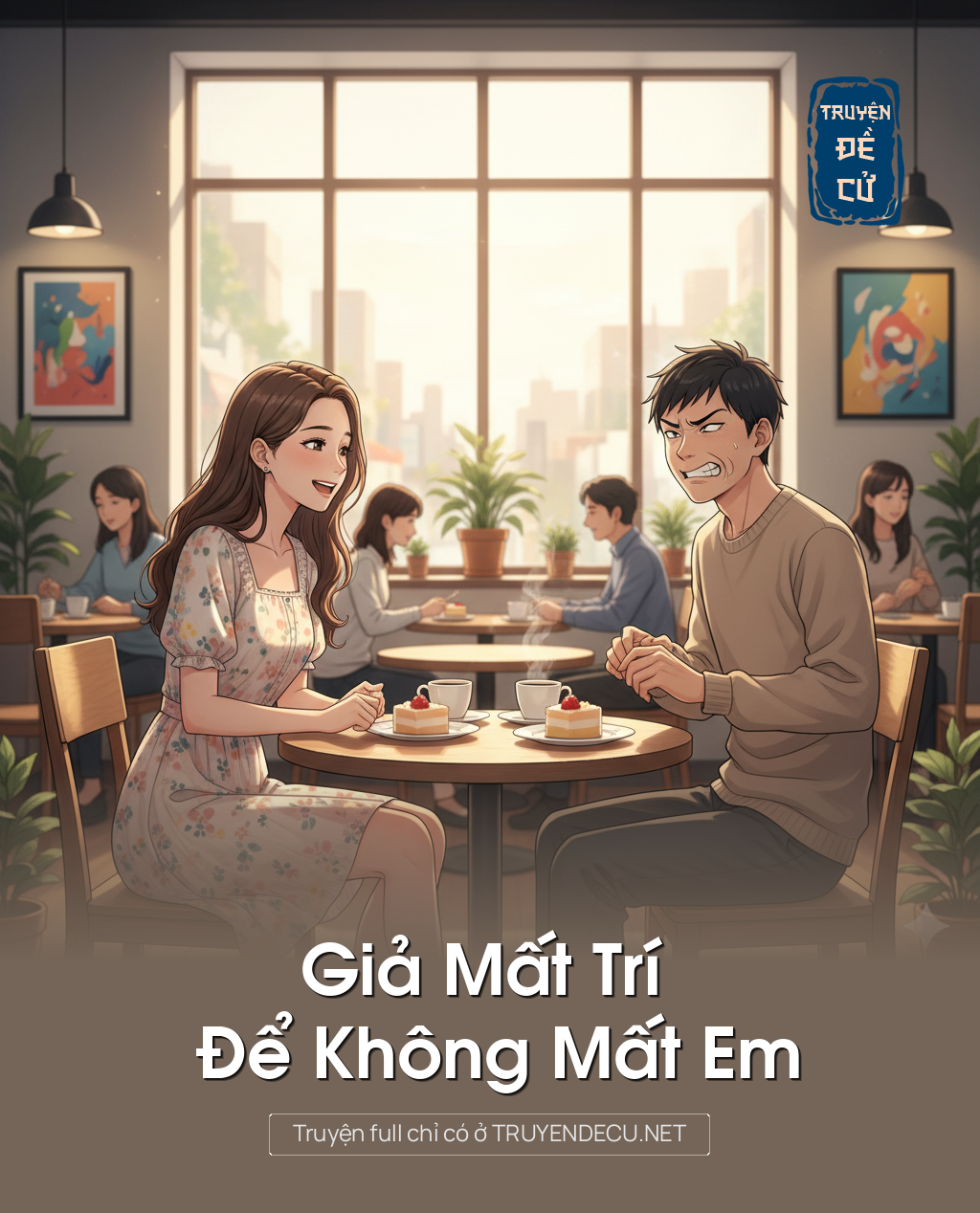 
                            Giả Mất Trí Để Không Mất Em