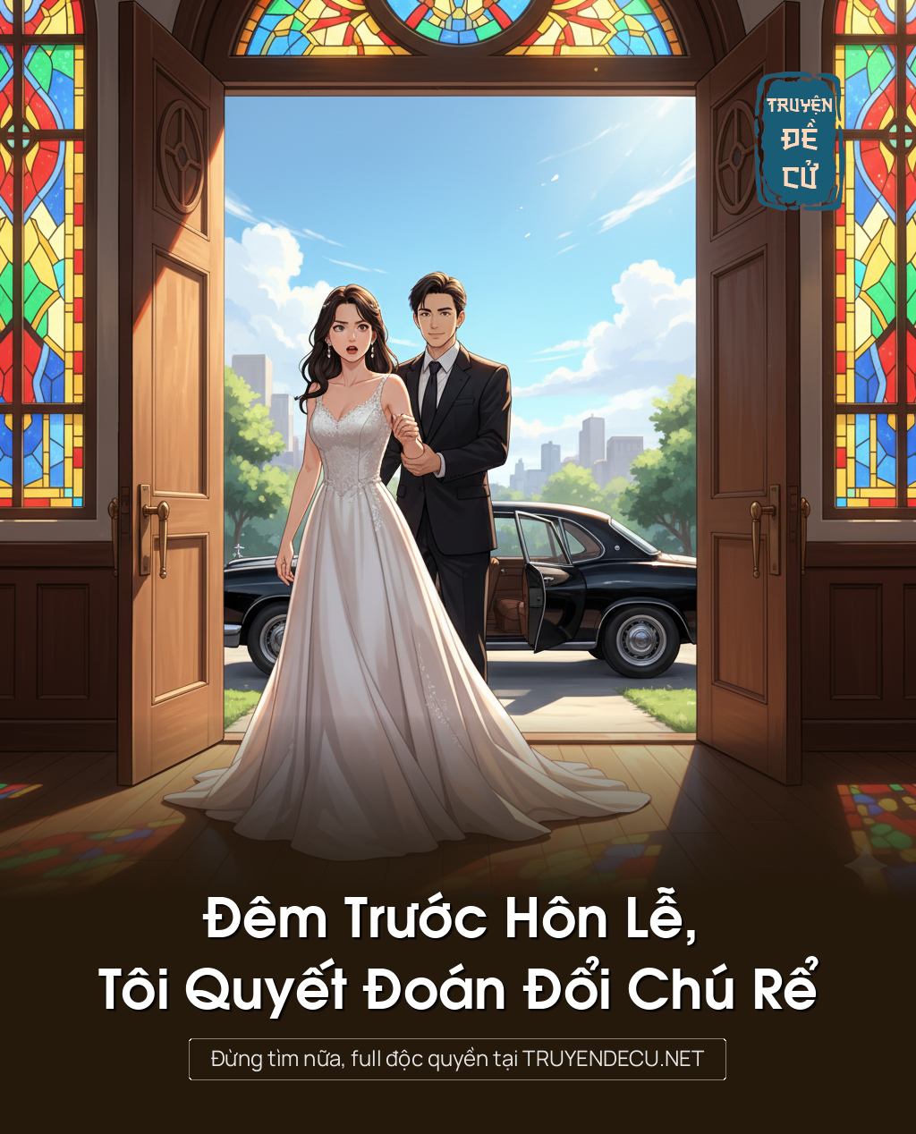 
                            Đêm Trước Hôn Lễ, Tôi Quyết Đoán Đổi Chú Rể