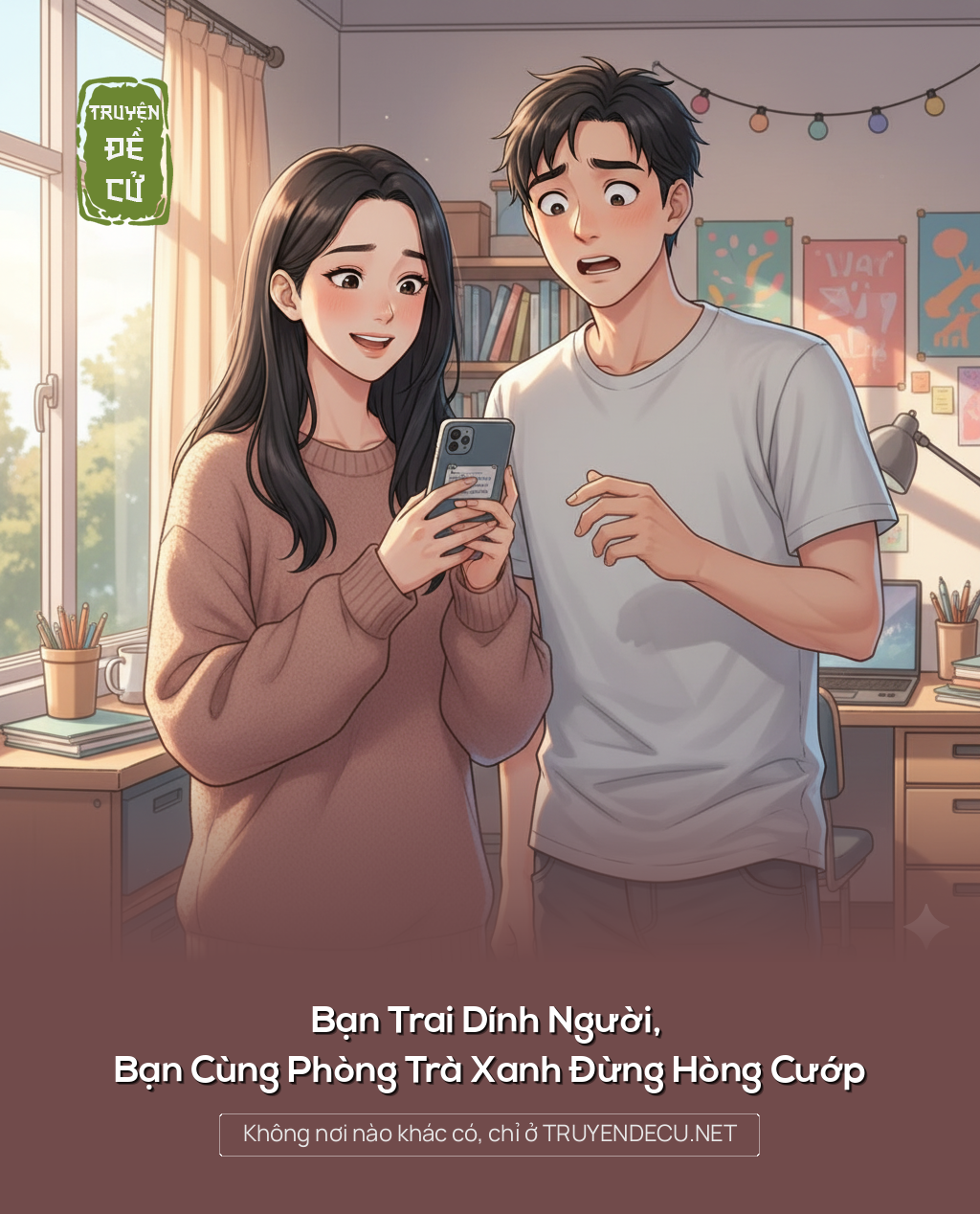 
                            Bạn Trai Dính Người, Bạn Cùng Phòng Trà Xanh Đừng Hòng Cướp