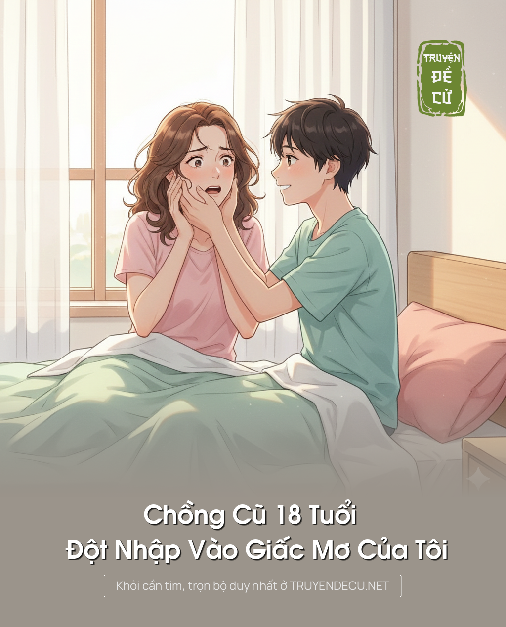 
                            Chồng Cũ 18 Tuổi Đột Nhập Vào Giấc Mơ Của Tôi