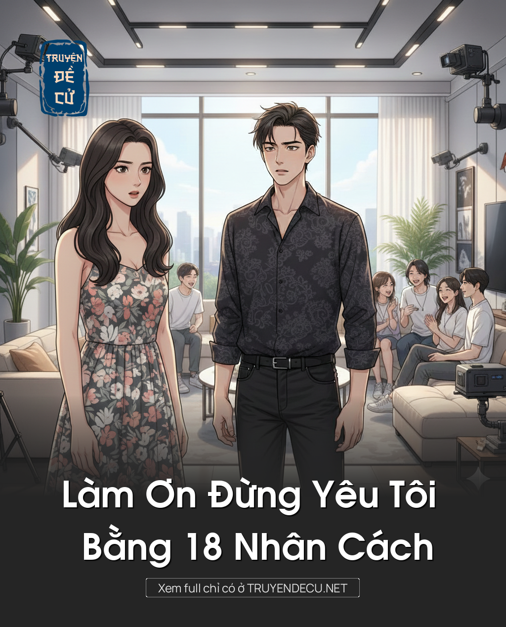 
                            Làm Ơn Đừng Yêu Tôi Bằng 18 Nhân Cách
