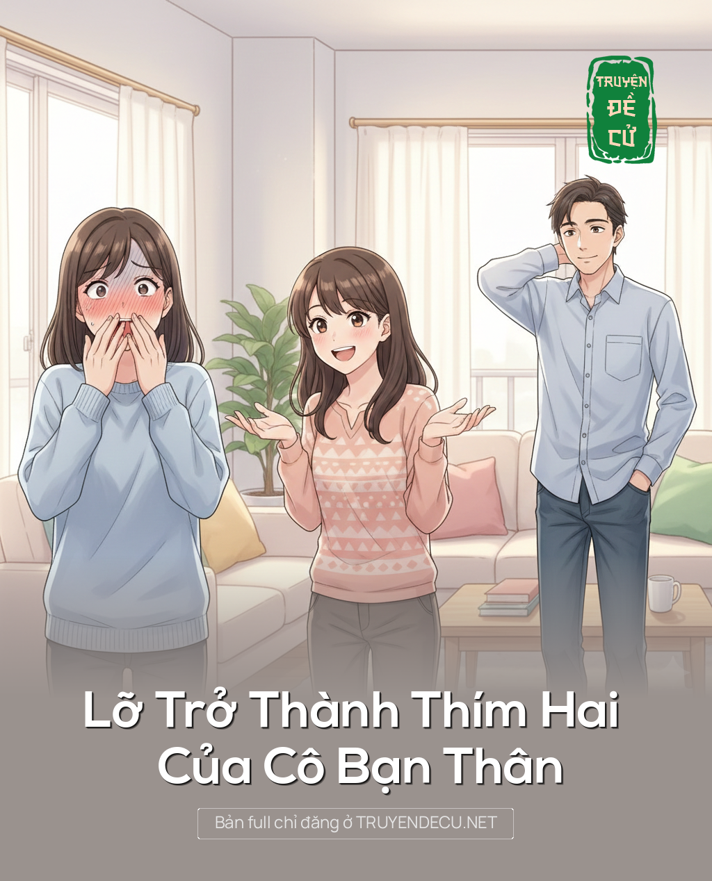 
                            Lỡ Trở Thành Thím Hai Của Cô Bạn Thân
