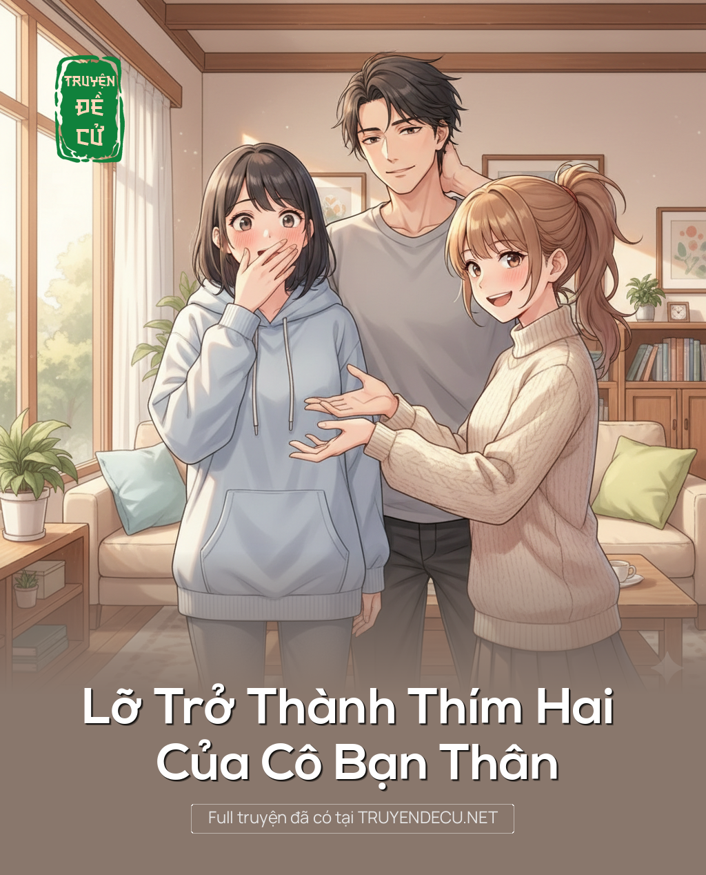 
                            Lỡ Trở Thành Thím Hai Của Cô Bạn Thân