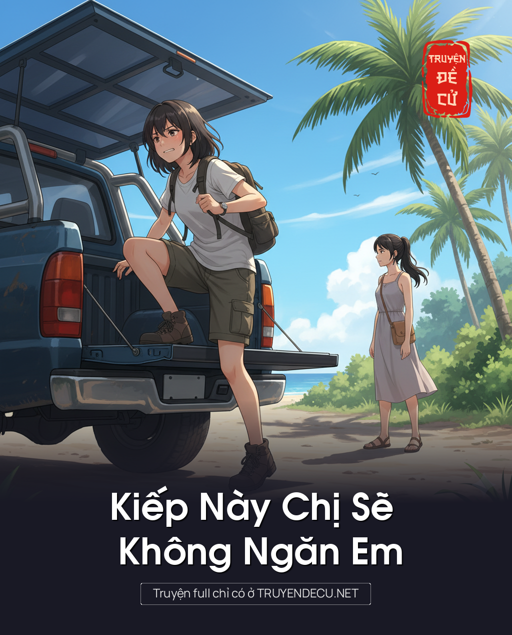 
                            Kiếp Này Chị Sẽ Không Ngăn Em