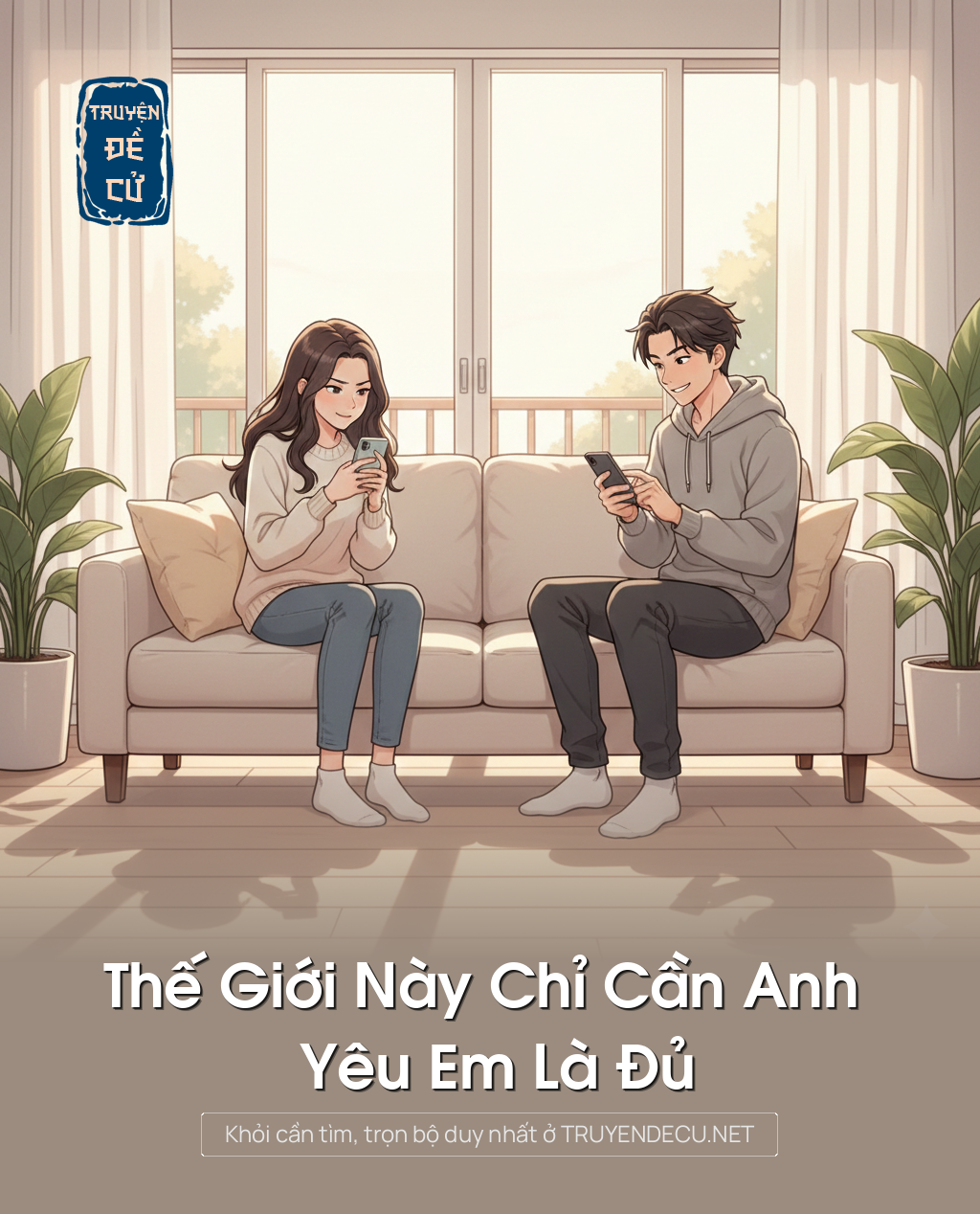 
                            Thế Giới Này Chỉ Cần Anh Yêu Em Là Đủ