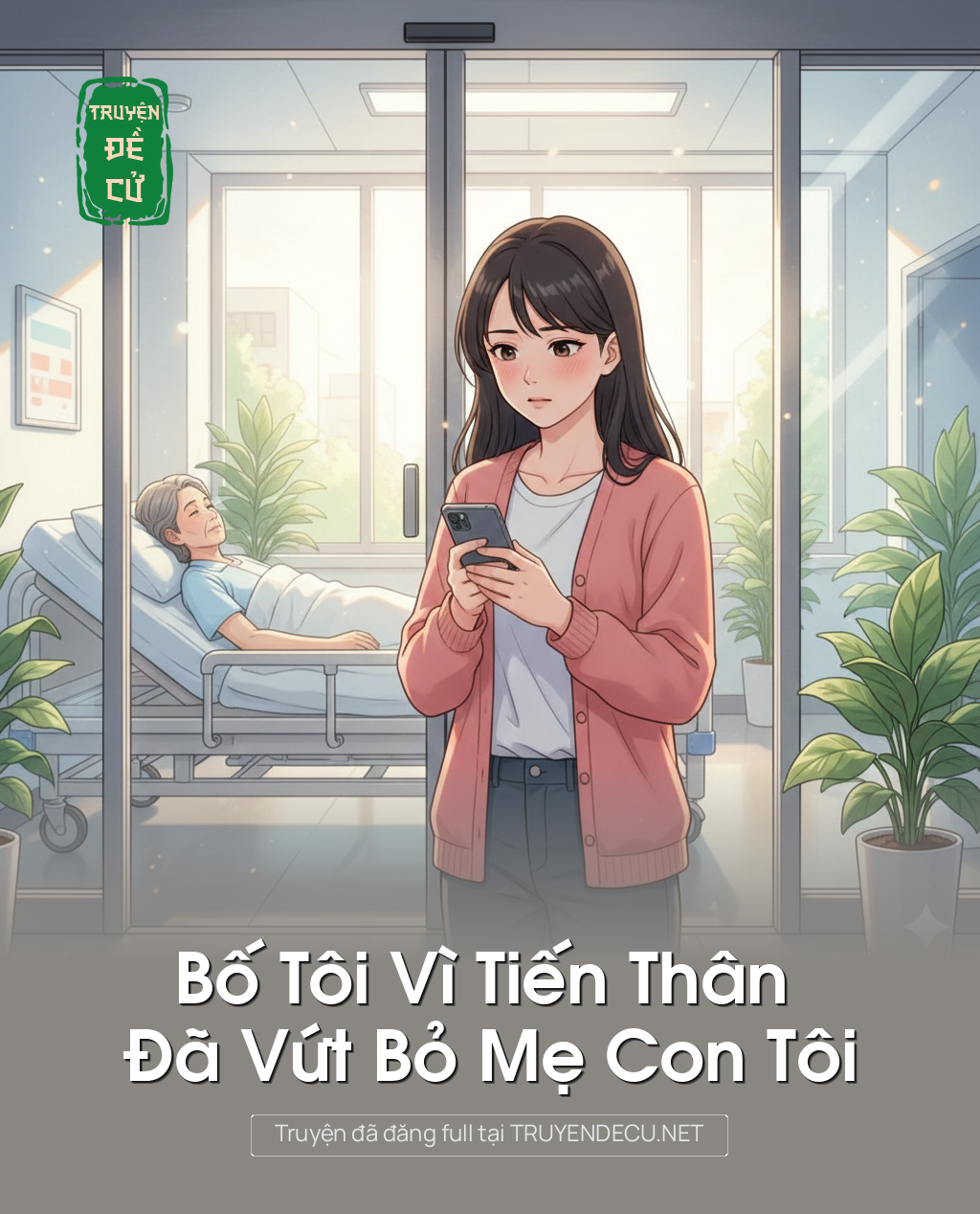
                            Bố Tôi Vì Tiến Thân Đã Vứt Bỏ Mẹ Con Tôi