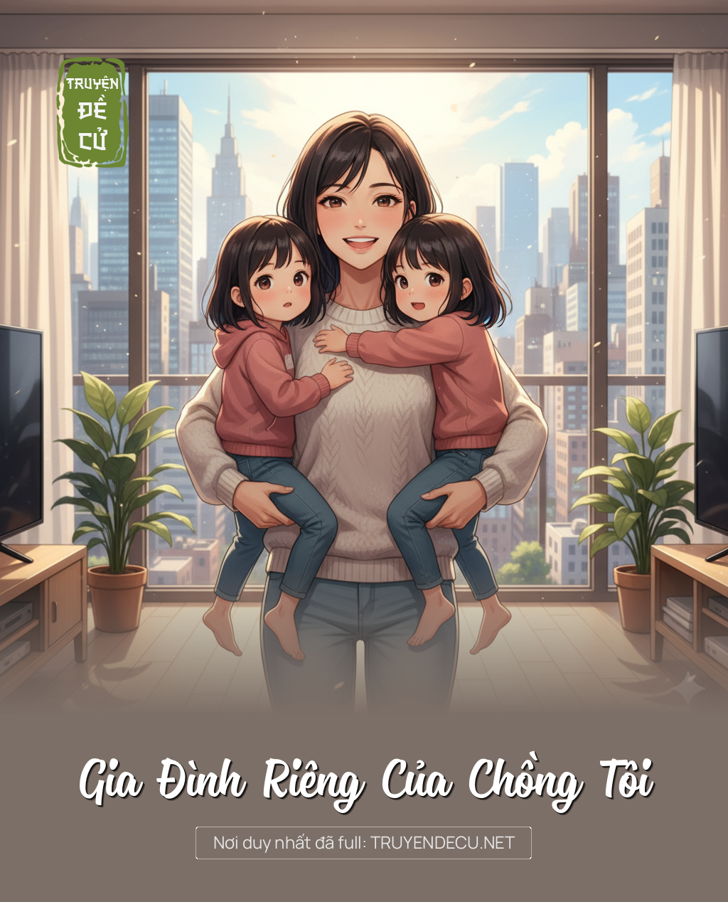
                            Gia Đình Riêng Của Chồng Tôi