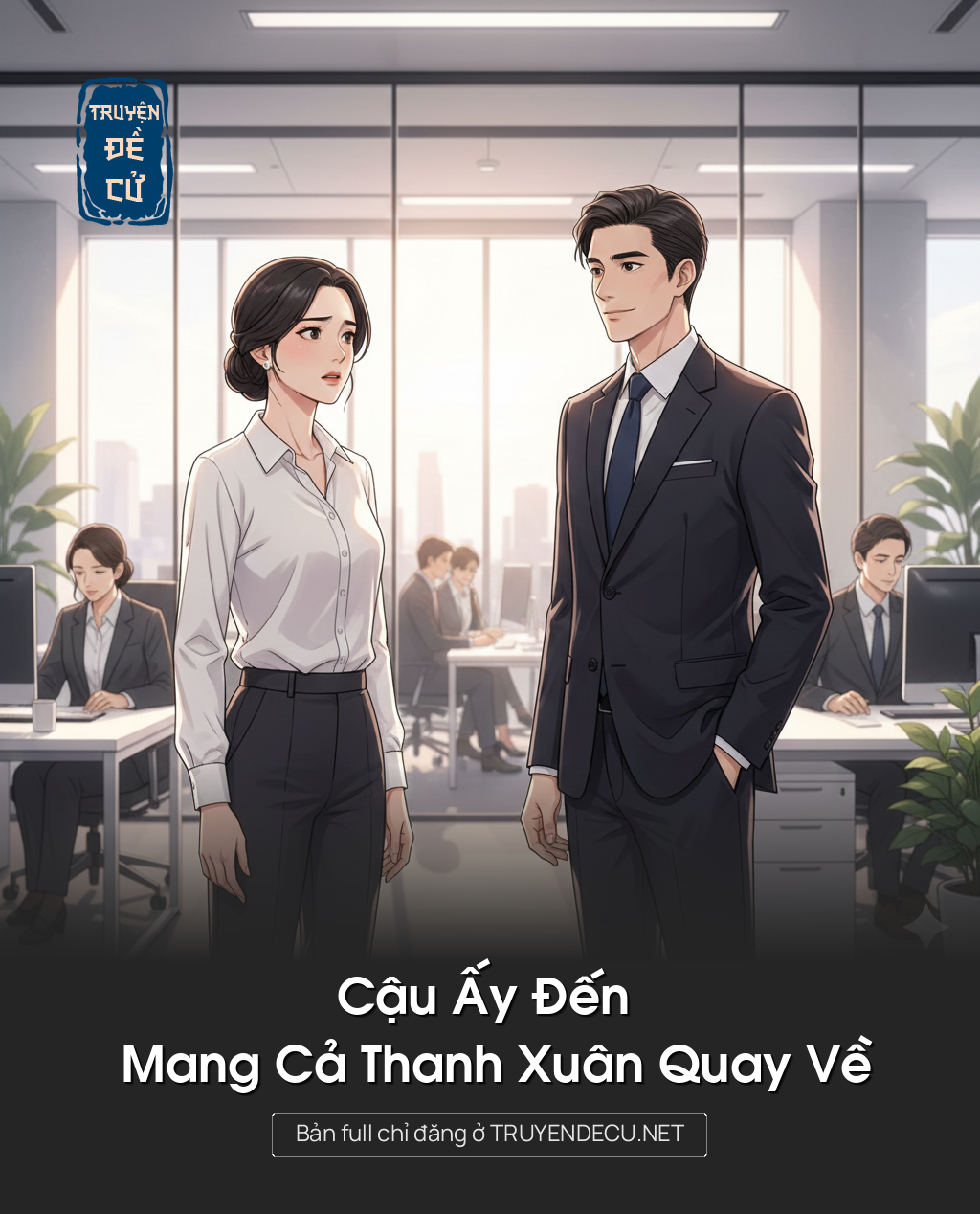 
                            Cậu Ấy Đến Mang Cả Thanh Xuân Quay Về